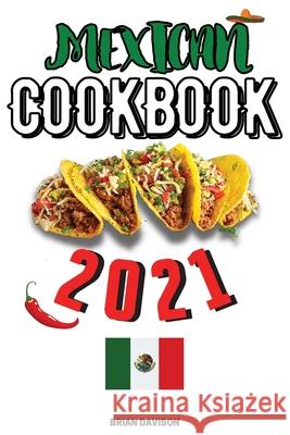 Mexican Cookbook 2021 Brian Davison 9781803650555