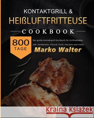 Kontaktgrill Rezepte XXL 2021 Karolin Amsel 9781803671192 Lei Chen