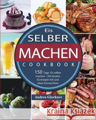 Eis selber machen 2021 Andrea Glockner 9781803671253 Quan Liu