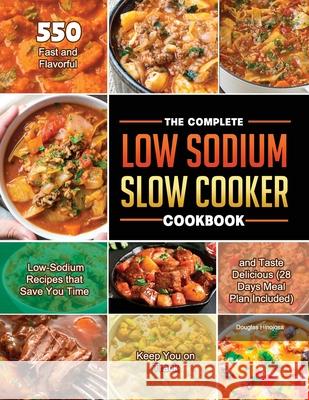 The Complete Low Sodium Slow Cooker Cookbook 2021 Douglas Hinojosa 9781803679860 Mason Wang