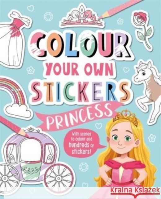 Colour Your Own Stickers: Princess Igloo Books 9781803681689