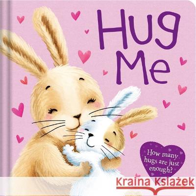 Hug Me: Padded Board Book Igloobooks                               Daniela Dogliani 9781803683522 Igloo Books