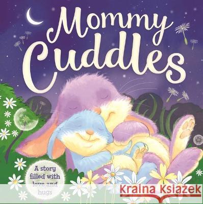 Mommy Cuddles: Padded Board Book Igloobooks                               Daniel Howarth 9781803683577