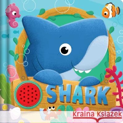 Shark: Interactive Sound Book Igloobooks                               Eva Mar?a Gey 9781803683652 Igloo Books