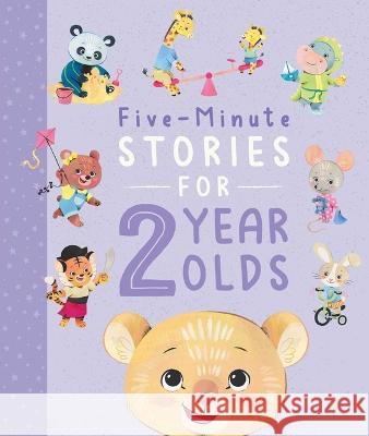 Five-Minute Stories for 2 Year Olds: With 7 Stories, 1 for Every Day of the Week Igloobooks                               Kristen Humphrey 9781803688572