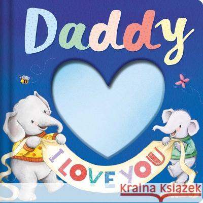 Daddy I Love You: Keepsake Storybook Igloobooks                               Gail Yerrill 9781803688978 Igloo Books