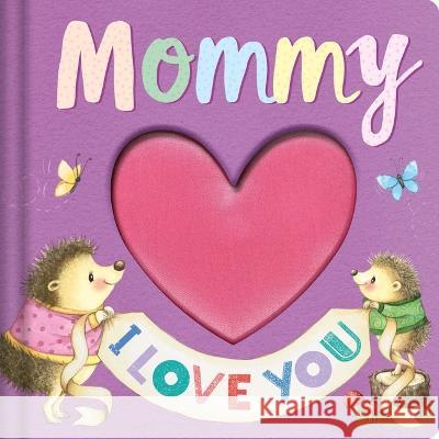 Mommy I Love You: Keepsake Storybook Igloobooks                               Gail Yerrill 9781803688985 Igloo Books