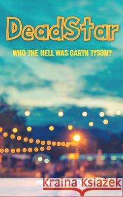 DeadStar: Who the hell was Garth Tyson? Nick Griffiths 9781803690131