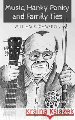 Music, Hanky Panky and Family Ties William Cameron 9781803690230