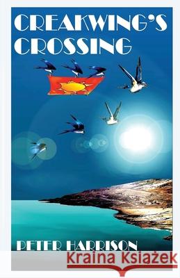 Creakwing's Crossing Peter Harrison 9781803690353 New Generation Publishing