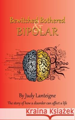 Bewitched Bothered and Bipolar Judy Lanteigne 9781803690537 New Generation Publishing