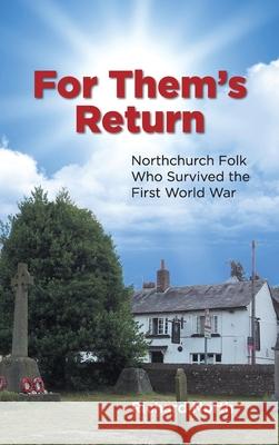 For Them's Return: Northchurch Folk Who Survived the First World War Richard North 9781803690902 New Generation Publishing