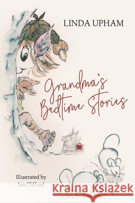 Grandma's Bedtime Stories Linda Upham 9781803690988 New Generation Publishing