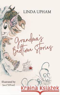 Grandma's Bedtime Stories Linda Upham 9781803690995 New Generation Publishing