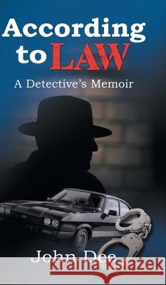 According to Law: A Detective's Memoir John Dee 9781803691312 New Generation Publishing
