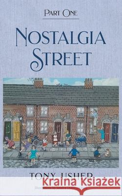 Nostalgia Street: Part One Tony Usher 9781803691497 New Generation Publishing