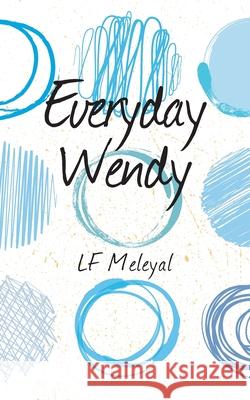 Everyday Wendy LF Meleyal 9781803692968 New Generation Publishing