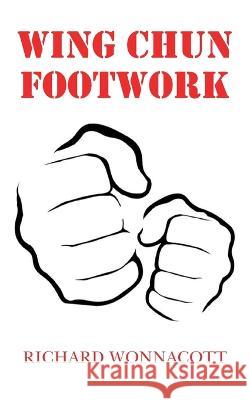Wing Chun Footwork Richard Wonnacott 9781803693194