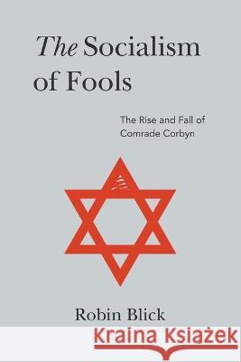 Socialism of Fools Vol 1 Revised 3rd Edn Robin Blick 9781803693538 New Generation Publishing