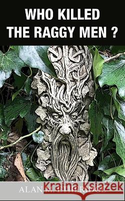 Who Killed the Raggy Men? Alan M Etheridge 9781803693866 New Generation Publishing