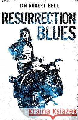 Resurrection Blues Ian Robert Bell 9781803693910 New Generation Publishing