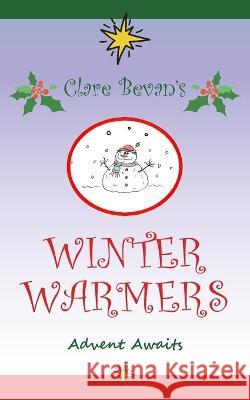 Winter Warmers: Advent Awaits Clare Bevan 9781803694641 New Generation Publishing