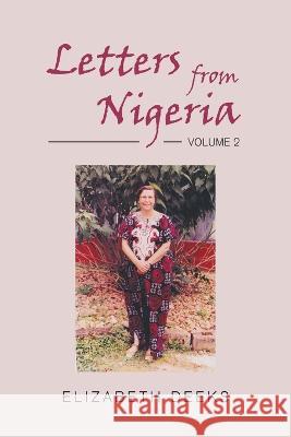 Letters From Nigeria: Volume 2 Elizabeth Deeks 9781803694887 New Generation Publishing