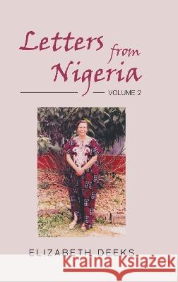 Letters From Nigeria: Volume 2 Elizabeth Deeks 9781803694894 New Generation Publishing