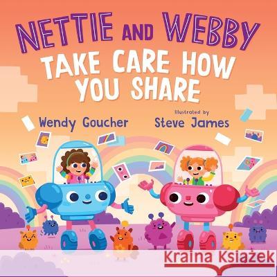Nettie and Webby - Take Care How You Share Wendy Goucher Steve James 9781803694962 New Generation Publishing
