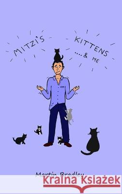Mitzi\'s Kittens & Me Martin Bradley 9781803695174