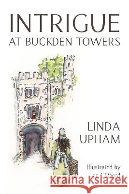 Intrigue at Buckden Towers Linda Upham 9781803695266 New Generation Publishing
