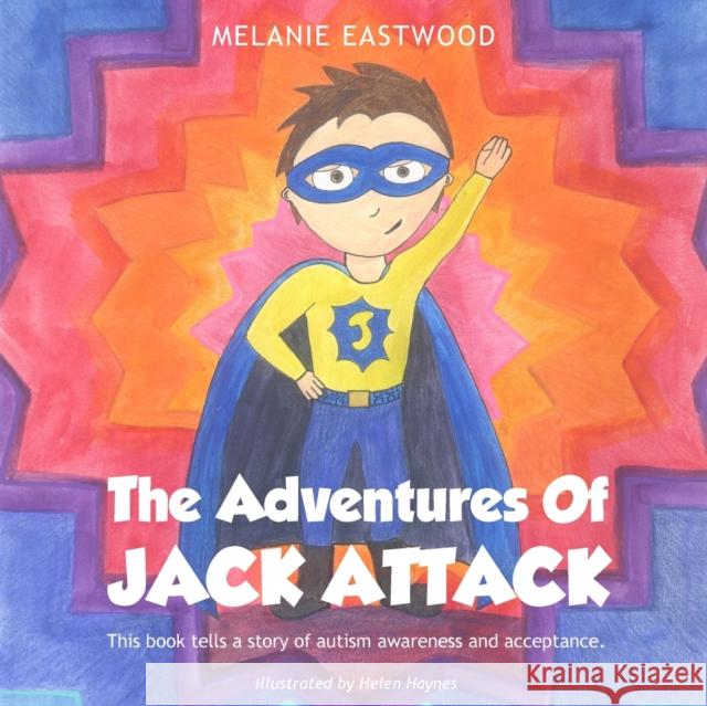The Adventures Of Jack Attack Melanie Eastwood 9781803695396 New Generation Publishing