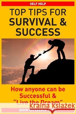 Top Tips for Survival & Success: How anyone can be successful and Live the Dream Harj Mahil 9781803695501