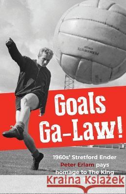 Goals Ga-Law Peter Erlam 9781803695587 New Generation Publishing