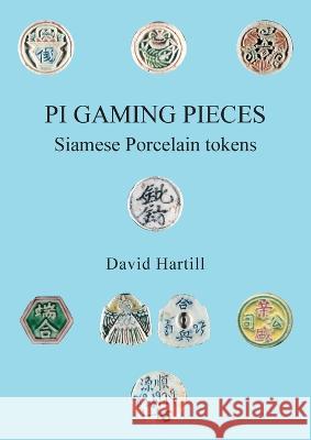 PI Gaming Pieces: Siamese Porcelain tokens David Hartill 9781803696126 New Generation Publishing