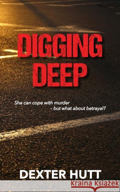 Digging Deep Dexter Hutt 9781803696690