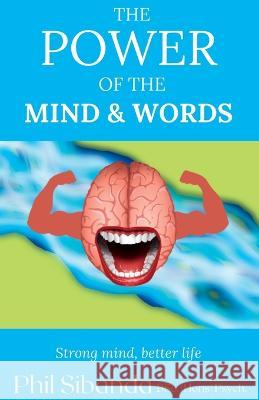 The Power of Mind and Words Phil Sibanda 9781803696799