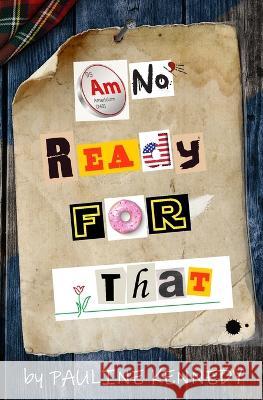 Am No' Ready for That Pauline Kennedy 9781803697017 New Generation Publishing