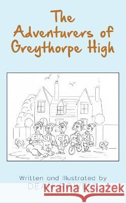 The Adventurers of Greythorpe High Dean Rowell 9781803697222