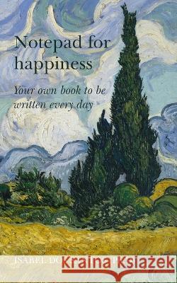 Notepad for Happiness: Your own book to be written every day Isabel Dos Santos 9781803698175