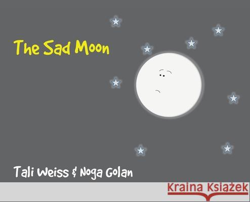 The Sad Moon Tali Weiss Noga Golan 9781803699912 New Generation Publishing