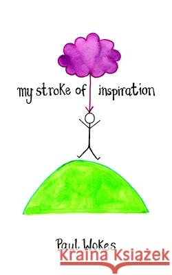 My Stroke of Inspiration Paul Wokes 9781803699981 New Generation Publishing