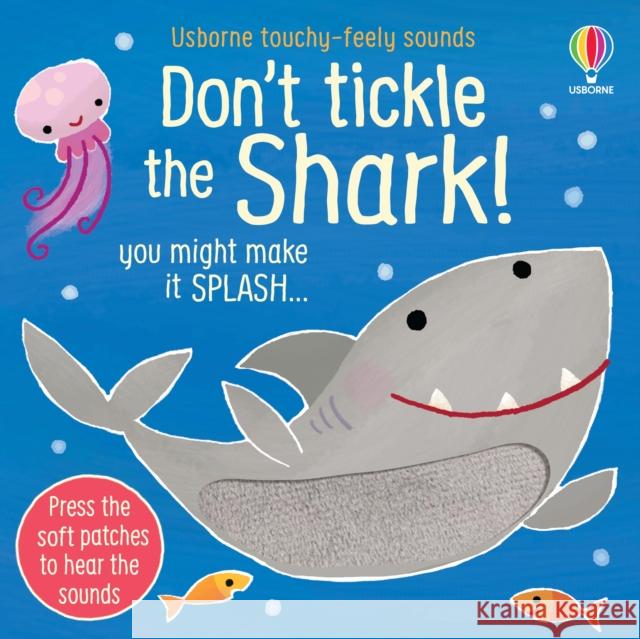 Don't Tickle the Shark! Sam Taplin 9781803700915 Usborne Publishing Ltd