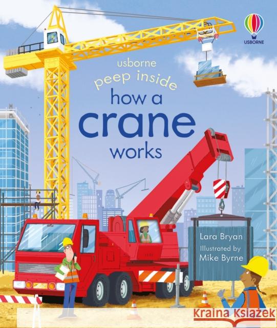 Peep Inside How a Crane Works Lara Bryan 9781803707556