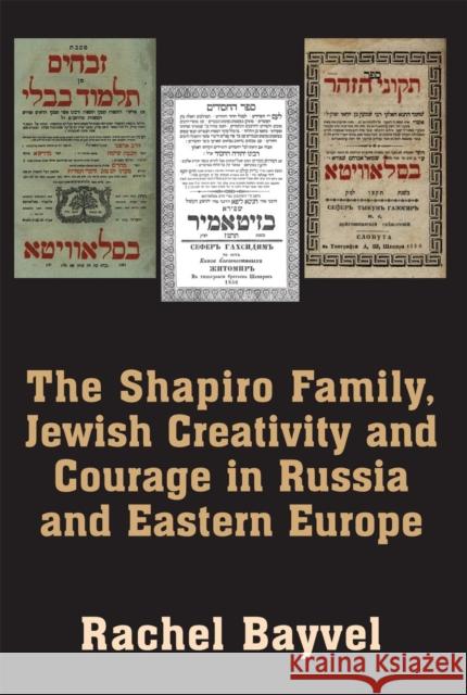 The Shapiro Family, Jewish Creativity and Courage in Russia and Eastern Europe Rachel Bayvel 9781803710358 Vallentine Mitchell & Co Ltd