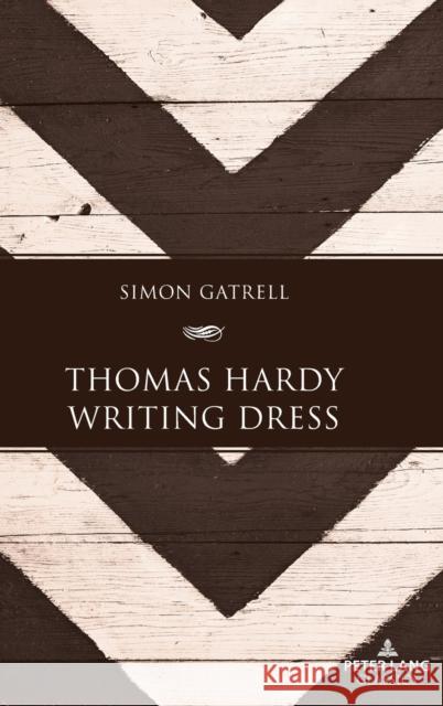 Thomas Hardy Writing Dress Simon Gatrell 9781803740133 Peter Lang Ltd, International Academic Publis