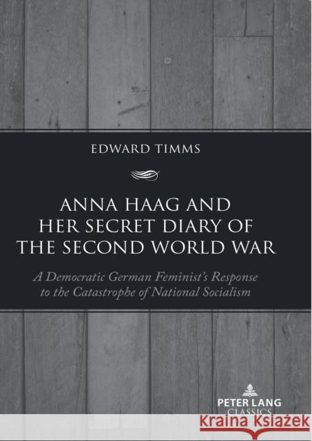 Anna Haag and her Secret Diary of the Second World War Edward Timms 9781803740164 Peter Lang International Academic Publishers