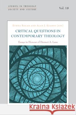 Critical Questions in Contemporary Theology: Essays in Honour of Dermot A. Lane Norbert Hintersteiner Declan Marmion Gesa Thiessen 9781803741123 Peter Lang Ltd, International Academic Publis