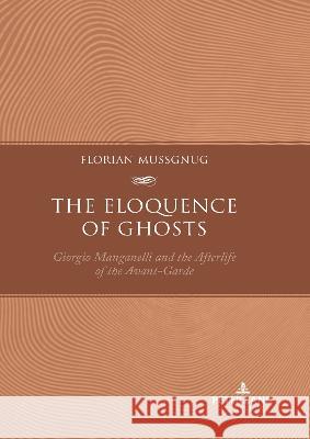 The Eloquence of Ghosts Mussgnug, Florian 9781803741994