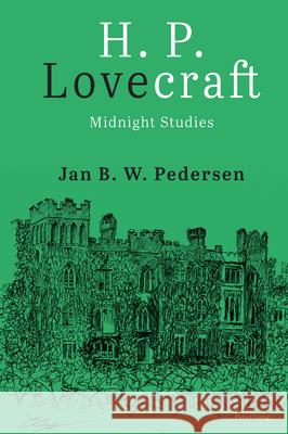 H. P. Lovecraft: Midnight Studies Jan B. W. Pedersen 9781803743073 Peter Lang Ltd, International Academic Publis